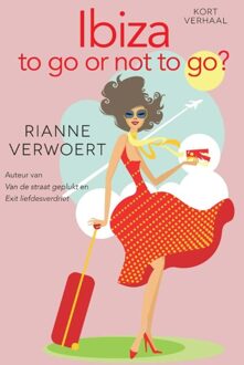 Ibiza to go or not to go? - eBook Rianne Verwoert (9401901112)