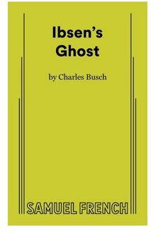 Ibsen's Ghost - Charles Busch