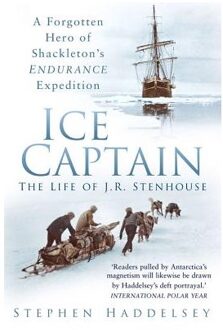 Ice Captain: The Life Of J.R. Stenhouse - Stephen Haddelsey