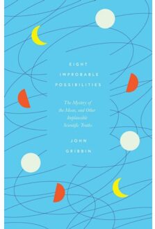 Icon Books Eight Improbable Possibilities: The Mystery Of The Moon, And Other Implausible Scientific Truths - John Gribbin