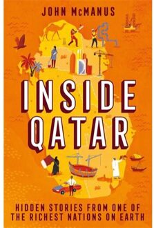 Icon Books Inside Qatar: Hidden Stories From One Of The Richest Nations On Earth - John Mcmanus