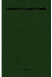 Idealistic Thought Of India - P. T. Raju