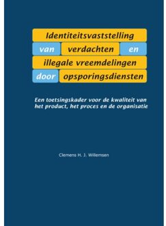 Identiteitsvaststelling Van Verdachten En Illegale Vreemdelingen Door Opsporingsdiensten - Clemens Willemsen