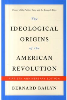 Ideological Origins Of The American Revolution (50th Anniversary Edition) - Bernard Bailyn