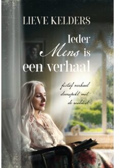 Ieder Mens Is Een Verhaal - Lieve Kelders