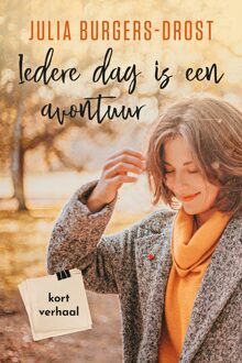 Iedere dag is een avontuur - Julia Burgers-Drost - ebook