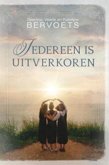 Iedereen is uitverkoren -  Geertrui Bervoets (ISBN: 9789493381032)