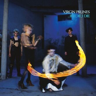...If I Die, I Die - Virgin Prunes