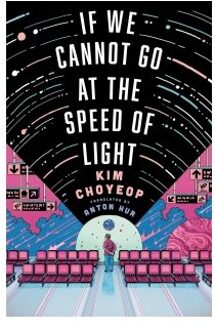 If We Cannot Go At The Speed Of Light - Kim Choyeop