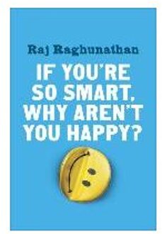 If You're So Smart Why Aren't You Happy