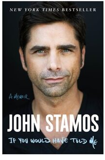 If You Would Have Told Me: A Memoir - John Stamos