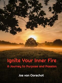 Ignite Your Inner Fire - Jos Van Oorschot - ebook
