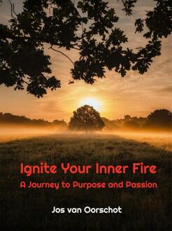 Ignite Your Inner Fire -  Jos van Oorschot (ISBN: 9789083560922)