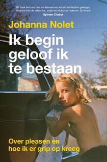 Ik begin geloof ik te bestaan -  Johanna Nolet (ISBN: 9789043937504)