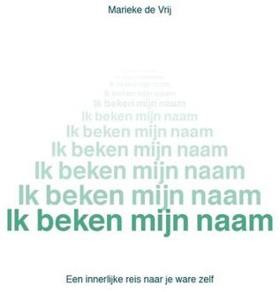 Ik Beken Mijn Naam - Marieke de Vrij