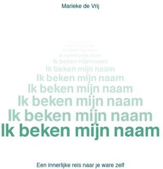 Ik Beken Mijn Naam - Marieke de Vrij