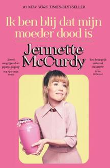 Ik ben blij dat mijn moeder dood is -  Jennette McCurdy (ISBN: 9789000404247)