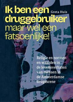 Ik ben een druggebruiker, maar wel een fatsoenlijke! -  Greta Huis (ISBN: 9789463015752)