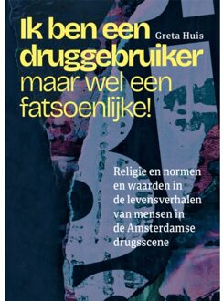 Ik Ben Een Druggebruiker, Maar Wel Een Fatsoenlijke! - Greta Huis