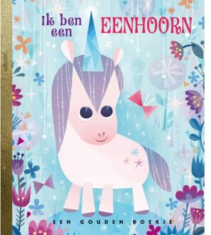 Ik Ben Een Eenhoorn! - Gouden Boekjes