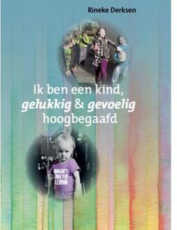 Ik ben een kind, gelukkig en gevoelig hoogbegaafd - Boek Rineke Derksen (9079603368)