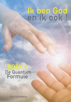 Ik ben God - en ik ook ! - De QuantumFormule - (ISBN:9789082796209)