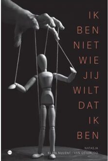 Ik Ben Niet Wie Jij Wilt Dat Ik Ben - Natasja Klein Nulent - van Otter