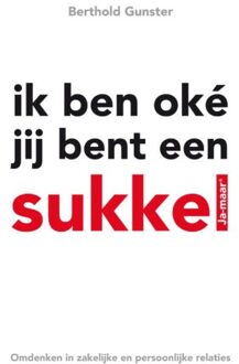 Ik ben oke jij bent een sukkel - Boek Berthold Gunster (9022993787)