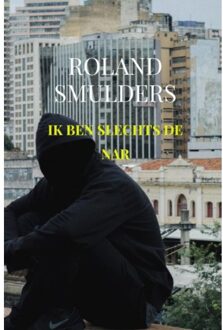 Ik Ben Slechts De Nar - Roland Smulders