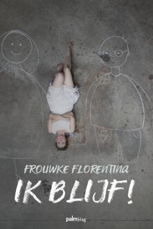 Ik blijf! -  Frouwke Florentina (ISBN: 9789493343689)