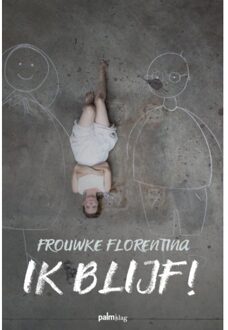 Ik Blijf! - Frouwke Florentina