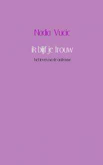 Ik blijf je trouw - Boek Nadia Vucic (9402157530)