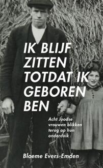 Ik blijf zitten totdat ik geboren ben - Boek Bloeme Evers-Emden (9049026141)