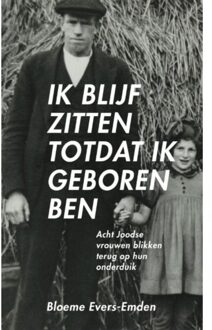 Ik blijf zitten totdat ik geboren ben - Boek Bloeme Evers-Emden (9049026141)