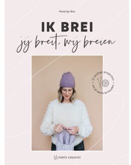 Ik Brei, Jij Breit, Wij Breien - Maartje Bos