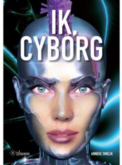 Ik, cyborg - Boek Anneke Smelik (9059725921)