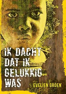 Ik dacht dat ik gelukkig was -  Evelien Groen (ISBN: 9789465119885)