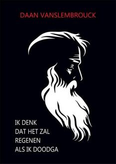 Ik denk dat het zal regenen als ik doodga -  Daan Vanslembrouck (ISBN: 9789460797477)