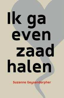 Ik ga even zaad halen - Boek Suzanne Geysendorpher (9492179563)