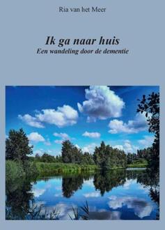 Ik ga naar huis -  Ria van het Meer (ISBN: 9789465111452)