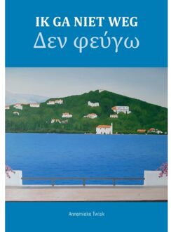 Ik Ga Niet Weg - Annemieke Twisk