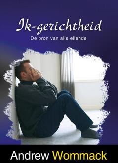 Ik-gerichtheid -  Andrew Wommack (ISBN: 9789083240671)