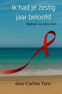 Ik had je zestig jaar beloofd -  Carlien Taris (ISBN: 9789403818986)