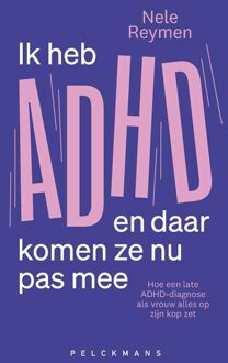 Ik heb ADHD en daar komen ze nu pas mee - Nele Reymen - ebook