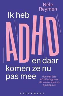 Ik heb ADHD en daar komen ze nu pas mee -  Nele Reymen (ISBN: 9789462347434)