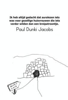 Ik heb altijd gedacht dat auralezen iets was voor gezellige huisvrouwen die iets verder wilden dan een breipatroontje. - Boek Paul Dunki Jacobs