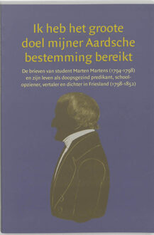 Ik heb het groote doel mijner Aardsche bestemming bereikt - Boek M. Martens (9065508864)