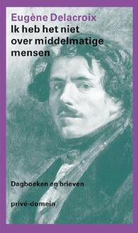 Ik heb het niet over middelmatige mensen - eBook Eugène Delacroix (9029592869)