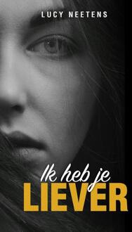 Ik heb je liever -  Lucy Neetens (ISBN: 9789464642087)
