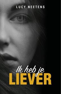 Ik heb je liever -  Lucy Neetens (ISBN: 9789464642094)